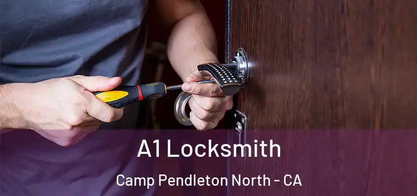  A1 Locksmith Camp Pendleton North - CA