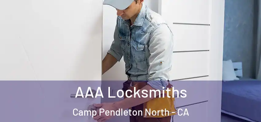  AAA Locksmiths Camp Pendleton North - CA
