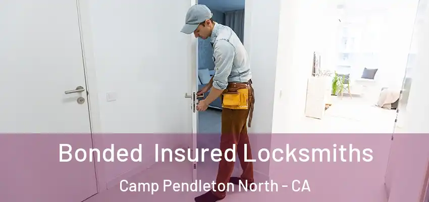  Bonded Insured Locksmiths Camp Pendleton North - CA