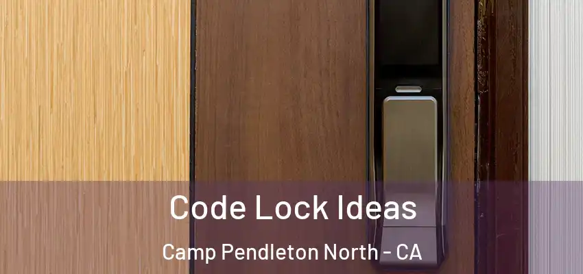  Code Lock Ideas Camp Pendleton North - CA