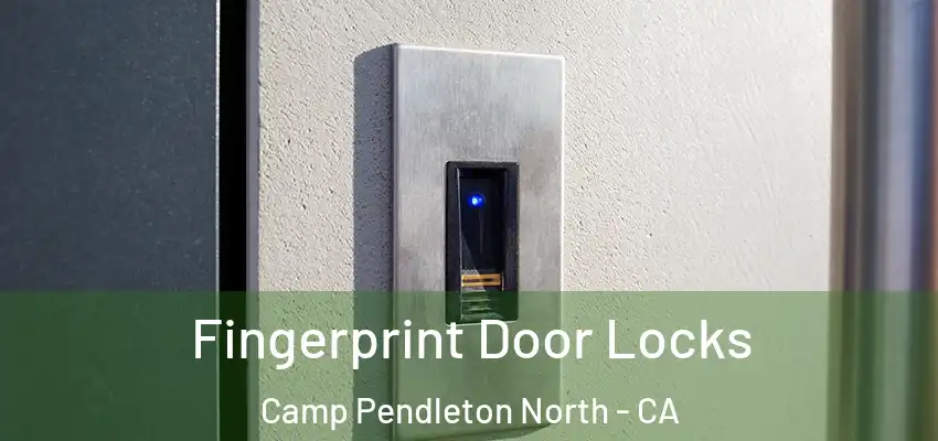 Fingerprint Door Locks Camp Pendleton North - CA