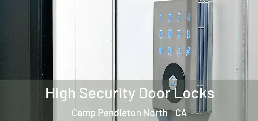  High Security Door Locks Camp Pendleton North - CA