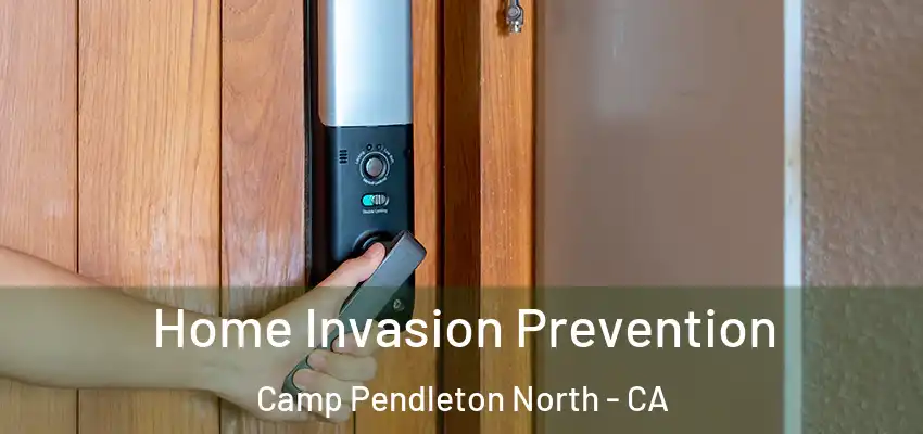 Home Invasion Prevention Camp Pendleton North - CA