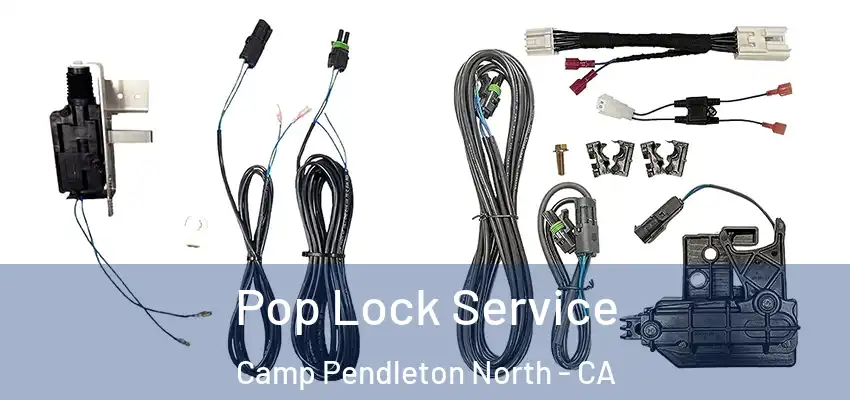 Pop Lock Service Camp Pendleton North - CA