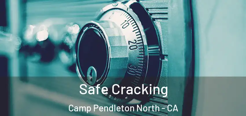  Safe Cracking Camp Pendleton North - CA