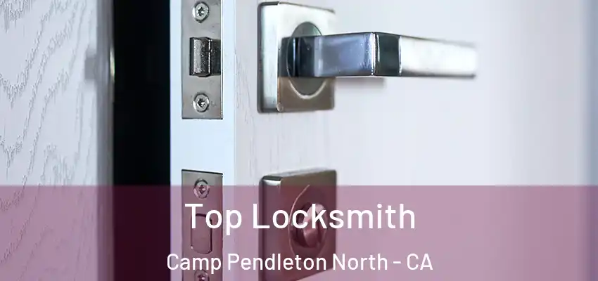  Top Locksmith Camp Pendleton North - CA